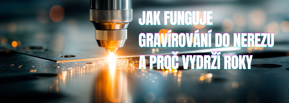 Jak funguje gravírování do nerezu a proč vydrží roky